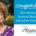 Kim Vesey Named General Manager And Executive Vice President Of Ohio’s Hospice Of Dayton