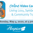 Ohio’s Hospice LifeCare Offers Online Video Conference: Living Loss, Symbolic Loss & Community Tragedies