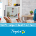 Ohio’s Hospice Launches New Support Tool: Ohio’s Hospice Real-Time Care™