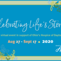 Celebrating Life’s Stories® Virtual Event Supports Mission Of Ohio’s Hospice Of Dayton