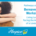 Ohio’s Hospice LifeCare Offers Online Bereavement Workshop About Living Losses: Facing The Addiction Of A Loved One