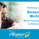 Ohio’s Hospice LifeCare Offers Online Bereavement Workshop About Complicated Grief