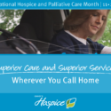 National Hospice And Palliative Care Month: Superior Care And Superior Services Wherever You Call Home