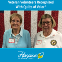 Ohio’s Hospice Of Miami County Veteran Volunteers Recognized For Their Service With Quilts Of Valor®