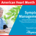 American Heart Month: Managing Symptoms Of Advanced Cardiac Disease