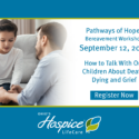 Ohio’s Hospice LifeCare Offers Bereavement Workshop On How To Talk To Children About Death, Dying And Grief