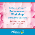 Ohio’s Hospice LifeCare Offers Bereavement Workshop: “Without Our Valentine”