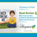 Book Review: When Someone Dies: A Children’s Mindful How-To Guide On Grief And Loss