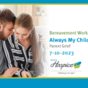 Ohio’s Hospice LifeCare – Bereavement Workshop: Always My Child – Parent Grief