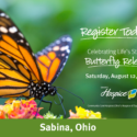 Community Care Hospice And Ohio’s Hospice Of Fayette County Invite Community To Remember And Honor Loved Ones At Their Celebrating Life’s Stories® Butterfly Release