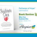 Book Review: When Your Soulmate Dies: A Guide To Healing Through Heroic Mourning 