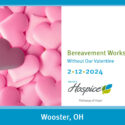 Ohio’s Hospice To Host “Without Our Valentine” Workshop In February 