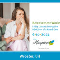 Ohio’s Hospice Announces “Living Losses: Facing The Addiction Of A Loved One” Bereavement Workshop 