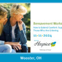 Ohio’s Hospice Announces “How To Extend Comfort – Supporting Those Who Are Grieving” Bereavement Workshop 