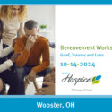 Ohio’s Hospice Announces “Grief, Trauma And Loss” Bereavement Workshop 