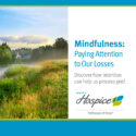 Mindfulness: Paying Attention To Our Losses